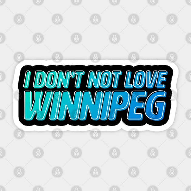 I Don't Not Love Winnipeg Sticker by MonocleDrop